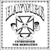 Haywire "Conditioned For Demolition"