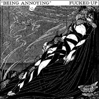 Fucked Up "Being Annoying"