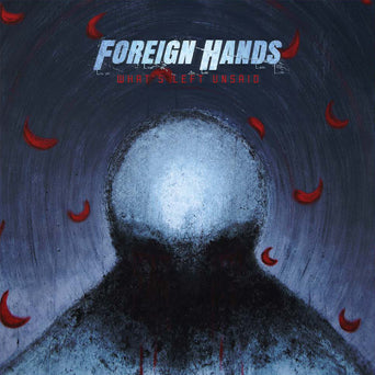 Foreign Hands "What's Left Unsaid"