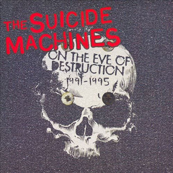 The Suicide Machines "On The Eve Of Destruction 1991-1995"