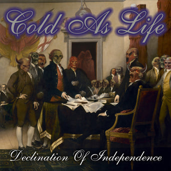 Cold As Life "Declination Of Independence"