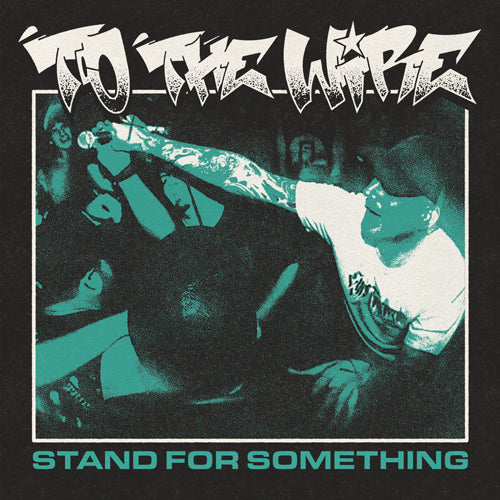 To The Wire "Stand For Something"