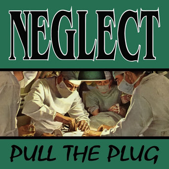 Neglect "Pull The Plug"