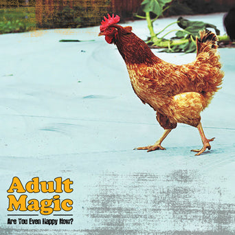 Adult Magic "Are You Even Happy Now?"