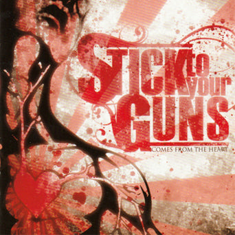 Stick To Your Guns "Comes From The Heart"