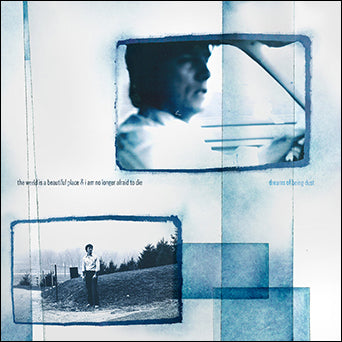 The World Is A Beautiful Place & I Am No Longer Afraid To Die "Dreams Of Being Dust"