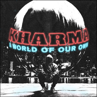 Kharma "A World Of Our Own"