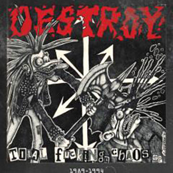 Destroy! "Total Fucking Chaos 1989-1994"