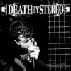 Death By Stereo "If Looks Could Kill, I'd Watch You Die"