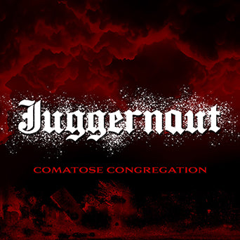 Juggernaut "Comatose Congregation"