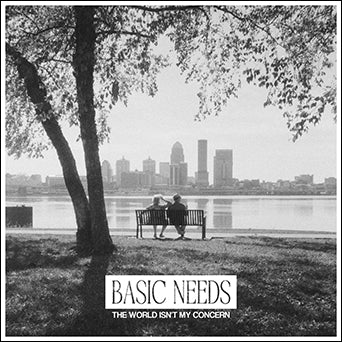 Basic Needs "The World Isn’t My Concern"
