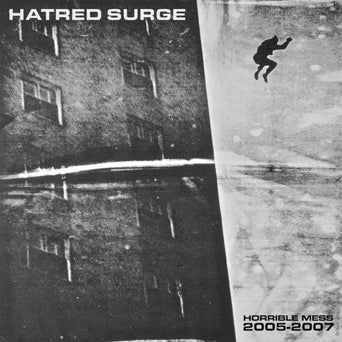 Hatred Surge "Horrible Mess 2005-2007"