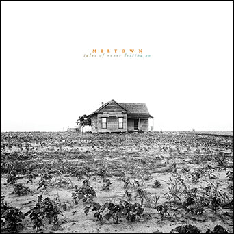 Miltown "Tales Of Never Letting Go"