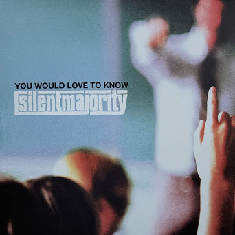 Silent Majority "You Would Love To Know"