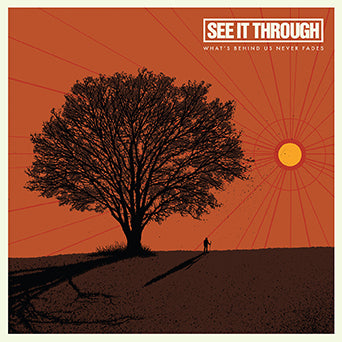 See It Through "What's Behind Us Never Fades"