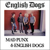 English Dogs "Mad Punx & English Dogs"