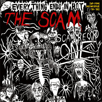 The Scam "Everything Ends In Rot (And Other Decompositions '86-'88)"