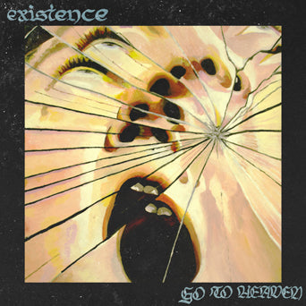Existence "Go To Heaven"