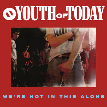 Youth Of Today "We're Not In This Alone"