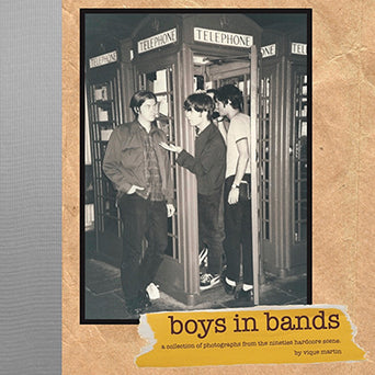 Vique Martin "Boys In Bands: A Collection Of Photographs From The Nineties Hardcore Scene." - Book