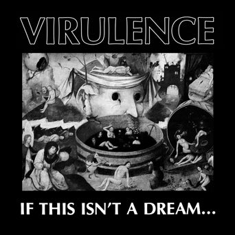 Virulence "If This Isn't A Dream..."