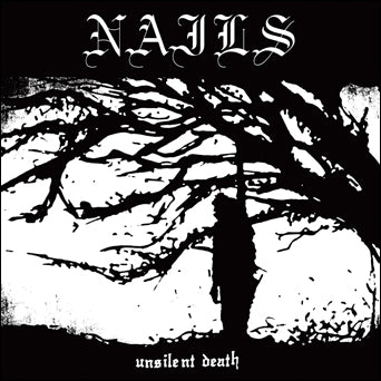 Nails "Unsilent Death: 10th Anniversary Edition"