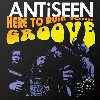 Antiseen "Here To Ruin Your Groove"
