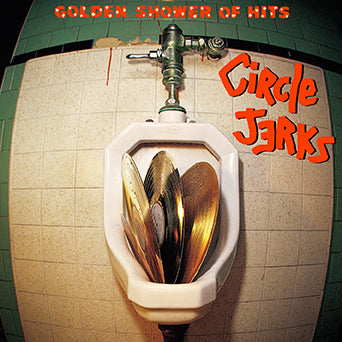 Circle Jerks "Golden Shower Of Hits"