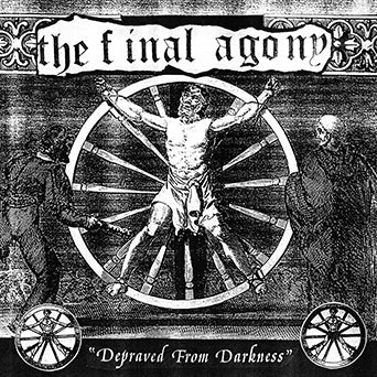 The Final Agony "Depraved From Darkness"