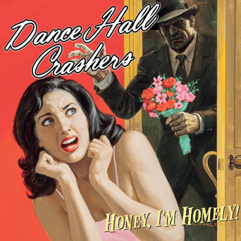 Dance Hall Crashers "Honey, I'm Homely!"