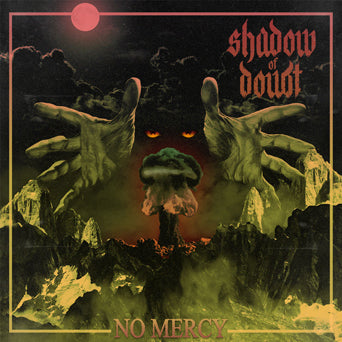 Shadow Of Doubt "No Mercy"