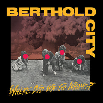 Berthold City "Where Did We Go Wrong?"