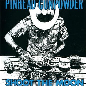 Pinhead Gunpowder "Shoot The Moon"