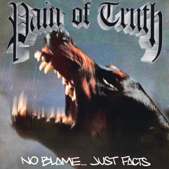 Pain Of Truth "No Blame... Just Facts"
