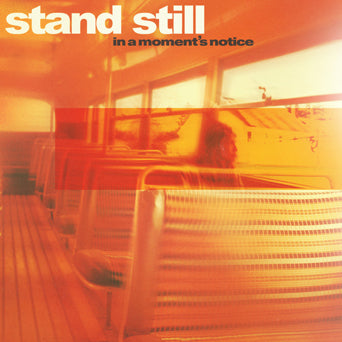 Stand Still "In A Moment's Notice"
