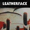 Leatherface "Mush"