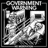 Government Warning "No Moderation"
