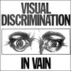 Visual Discrimination "In Vain"