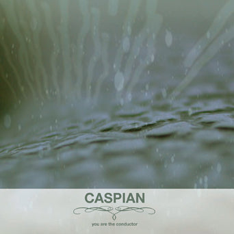 Caspian "You Are The Conductor"