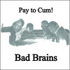 Bad Brains "Pay To Cum b/w Stay Close To Me"