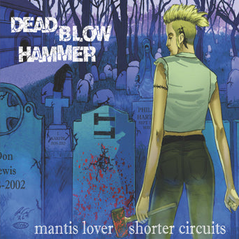 Dead Blow Hammer "Mantis Lover/Shorter Circuits"