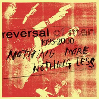 Reversal Of Man "Nothing More Nothing Less"