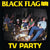 Black Flag "TV Party"