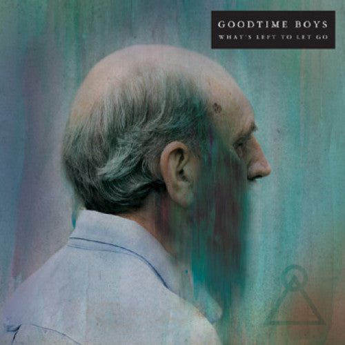 B9R176 Goodtime Boys "What's Left To Let Go" LP/CD Album Artwork