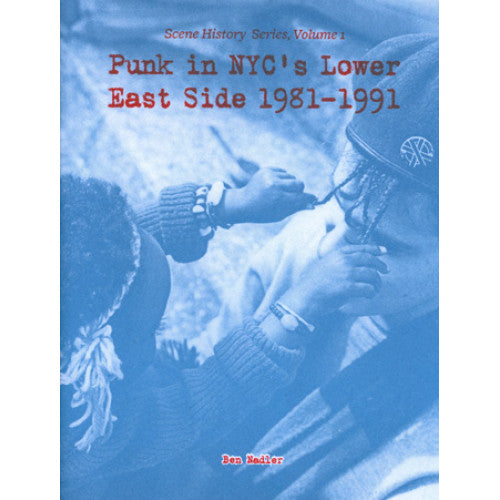 MIC000-B Ben Nadler "Punk In NYC's Lower East Side 1981-1991" -  Fanzine